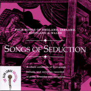 The Alan Lomax Collection: Songs of Seduction - Folk Songs of England, Ireland, Scotland & Wales - Alan Lomax