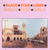 Black Star Liner - Reggae from Africa - Various Artists