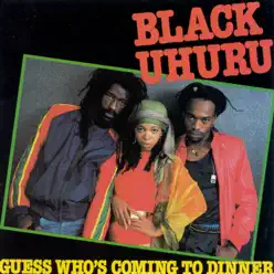 Guess Who's Coming to Dinner - Black Uhuru