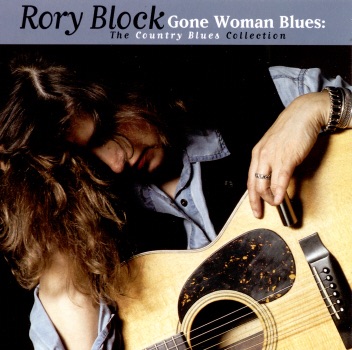 Rory Block: Gone Woman Blues - The Country Blues Collection