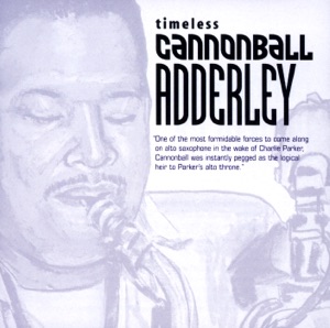 Timeless: Cannonball Adderley
