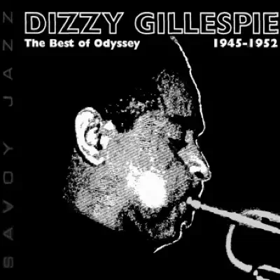 Dizzy Gillespie: The Best of Odyssey - 1945-1952 - Dizzy Gillespie Dizzy Gillespie: The Best of Odyssey - 1945-1952 - Dizzy Gillespie