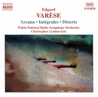Varèse: Arcana/Integrales/Deserts - Christopher Lyndon-Gee & Edgard Varèse