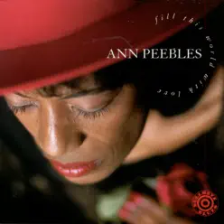Fill This World With Love - Ann Peebles Fill This World With Love - Ann Peebles