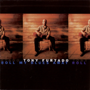 Roll My Blues Away - Tony Furtado