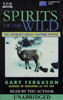 Spirits of the Wild: The World's Greatest Nature Myths (Unabridged) [Unabridged Nonfiction] - Gary Ferguson