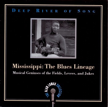 The Alan Lomax Collection - Deep River of Song: Mississippi - The Blues Lineage
