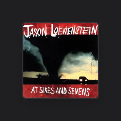 Listen to Jason Loewenstein, watch music videos, read bio, see tour dates & more!