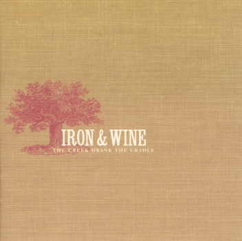 Album cover for The Creek Drank the Cradle by Iron & Wine