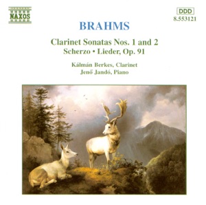 Brahms: Clarinet Sonatas Nos. 1 & 2, Scherzo and Lieder, Op. 91