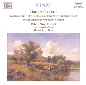 Finzi: Clarinet Concerto, Five Bagatelles, Three Soliloquies from "Love's Labours Lost" & Others
