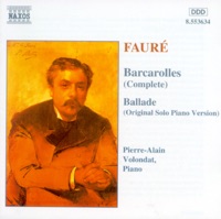 Fauré: Barcarolles (Complete) & Ballade, Op. 19 (Original Solo Piano Version) - Pierre-Alain Volondat
