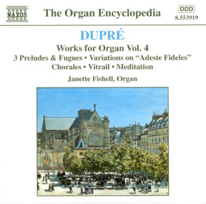 Dupré: Works for Organ, Vol. 4