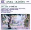 Opera Classics: Donizetti's L'elisir d'amore - Allessandra Ruffini, Mariangela Spotorno, Roberto Frontali, Simone Alaimo, Vincenzo La Scola, Pier Giorgio Morandi & Hungarian State Opera Orchestra