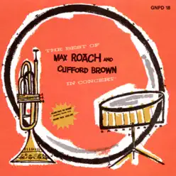 The Best of Max Roach and Clifford Brown in Concert - Clifford Brown The Best of Max Roach and Clifford Brown in Concert - Clifford Brown