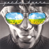 Yerba Buena - Guajira (I Love U 2 Much)