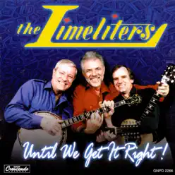 Until We Get It Right! - The Limeliters Until We Get It Right! - The Limeliters