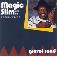 Gravel Road - Magic Slim & The Teardrops