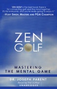 Zen Golf: Mastering the Mental Game (Unabridged) [Unabridged Nonfiction] - Dr. Joseph Parent