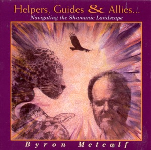 Helpers,Guides & Allies...Navigating the Shamanic Landscape