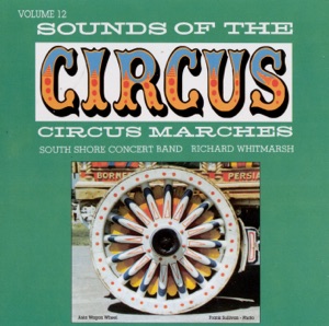 Sounds of the Circus: Circus Marches, Vol.12