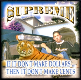 If It Don't Make Dollars Then It Don't Make Cents Supreme