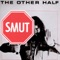 Smut - Other Half lyrics