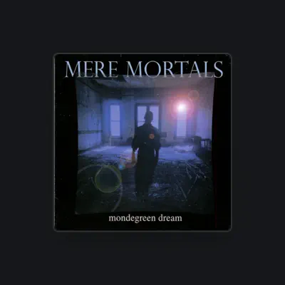 Listen to Mere Mortals, watch music videos, read bio, see tour dates & more!