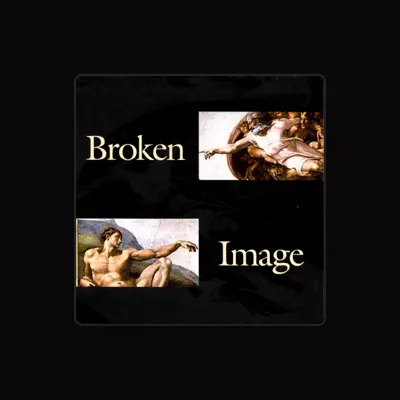 Listen to Broken Image, watch music videos, read bio, see tour dates & more!