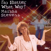 Marsha Stevens - No Matter What Way