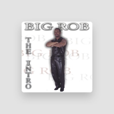 Listen to Big Rob, watch music videos, read bio, see tour dates & more!