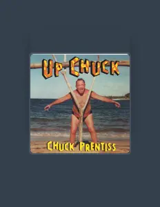 Dengarkan Chuck Prentiss, tonton video musik, baca bio, lihat tanggal tur & lainnya!