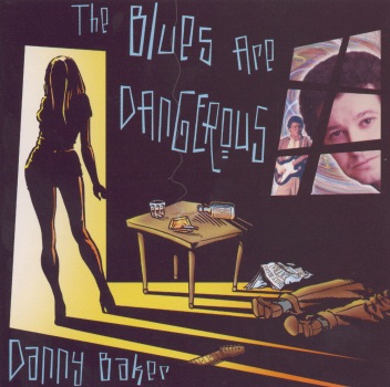 Обложка альбома «The Blues Are Dangerous» — Danny Baker Band