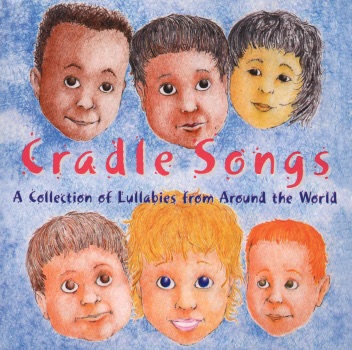 Cradle Songs: A Collection of Lullabies from Around the World