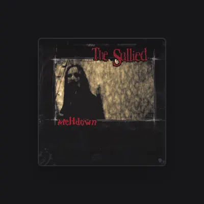 Listen to The Sullied, watch music videos, read bio, see tour dates & more!