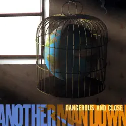 Dangerous and Close - Another Man Down Dangerous and Close - Another Man Down