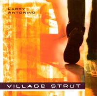 Village Strut - Larry Antonino