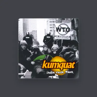 Listen to Kumquat, watch music videos, read bio, see tour dates & more!
