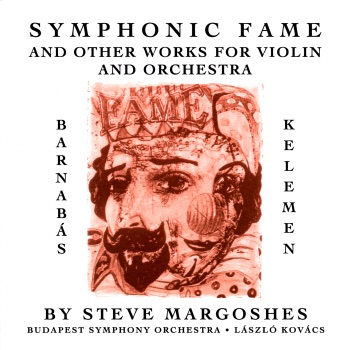 Symphonic Fame and Other Works for Violin and Orchestra