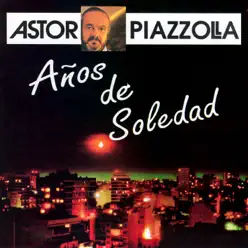 Años de Soledad - Ástor Piazzolla