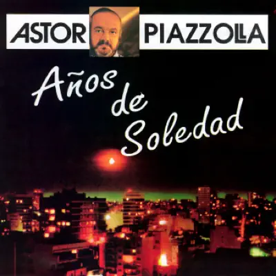 Años de Soledad - Ástor Piazzolla