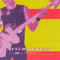 The Air Is Fresher Underground - Freekbass