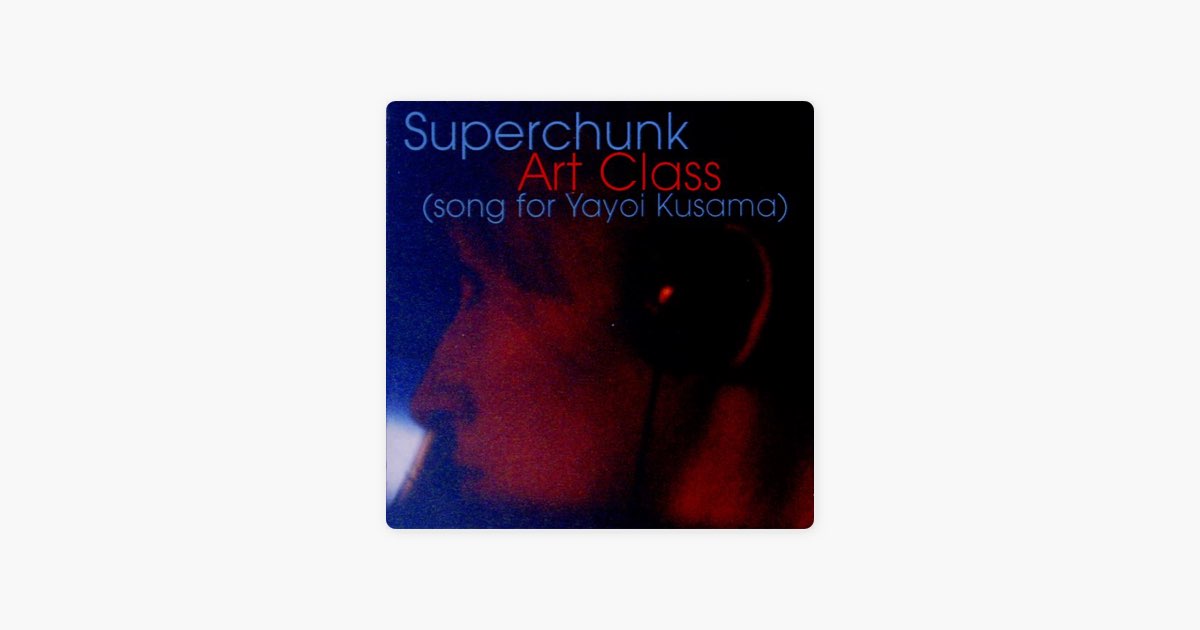 â žart Class Song For Yayoi Kusama Song By Superchunk Apple Music