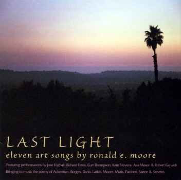 Last Light: Eleven Art Songs By Ronald E. Moore