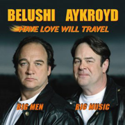 Have Love Will Travel - Dan Aykroyd & James Belushi