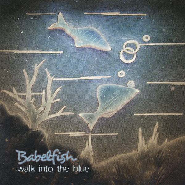 Обложка альбома «Walk Into the Blue» — Babelfish