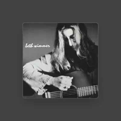 Listen to Beth Wimmer, watch music videos, read bio, see tour dates & more!