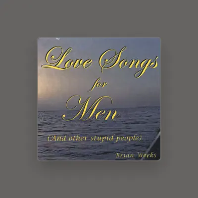 Listen to Brian Weeks, watch music videos, read bio, see tour dates & more!