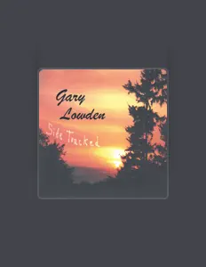 Dengarkan Gary Lowden, tonton video musik, baca bio, lihat tanggal tur & lainnya!