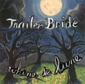 Trailer Bride - Work On the Railroad